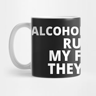 Alcoholics don't run in my family they drive Mug